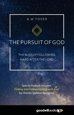 Das Streben nach Gott: Die Glückseligkeit der harten Nachfolge des Herrn - The Pursuit of God: The Bliss of Following Hard After the Lord