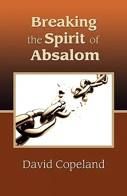 Den Geist von Absalom brechen - Breaking the Spirit of Absalom