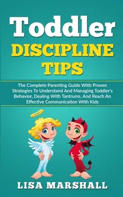 Tipps zur Disziplinierung von Kleinkindern: Der komplette Erziehungsratgeber mit bewährten Strategien, um das Verhalten von Kleinkindern zu verstehen und zu steuern, Umgang mit Tantra - Toddler Discipline Tips: The Complete Parenting Guide With Proven Strategies To Understand And Managing Toddler's Behavior, Dealing With Tantru