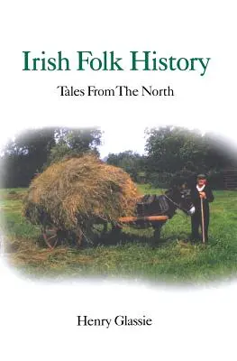 Irish Folk History: Erzählungen aus dem Norden - Irish Folk History: Tales from the North
