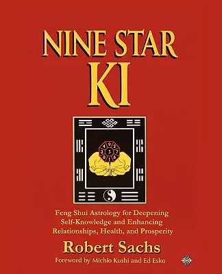 Neun-Sterne-Ki: Feng Shui Astrologie zur Vertiefung der Selbsterkenntnis und zur Verbesserung von Beziehungen, Gesundheit und Wohlstand - Nine Star Ki: Feng Shui Astrology for Deepening Self-Knowledge and Enhancing Relationships, Health, and Prosperity