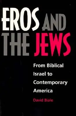 Eros und die Juden: Vom biblischen Israel zum heutigen Amerika - Eros and the Jews: From Biblical Israel to Contemporary America