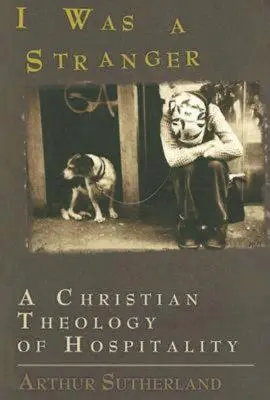 Ich war ein Fremder: Eine christliche Theologie der Gastfreundschaft - I Was a Stranger: A Christian Theology of Hospitality