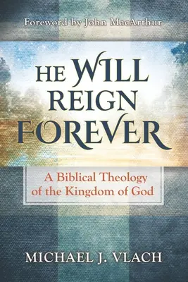 Er wird ewig herrschen: Eine biblische Theologie des Reiches Gottes - He Will Reign Forever: A Biblical Theology of the Kingdom of God