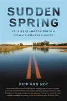 Plötzlicher Frühling: Geschichten der Anpassung in einem klimatisch veränderten Süden - Sudden Spring: Stories of Adaptation in a Climate-Changed South