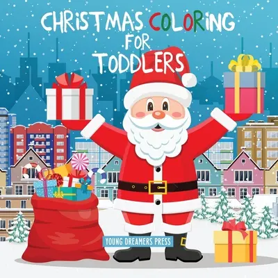 Weihnachtsausmalbilder für Kleinkinder: Malbücher für Kinder im Alter von 2-4, 4-8 - Christmas Coloring for Toddlers: Coloring Books for Kids Ages 2-4, 4-8