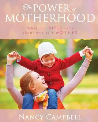 Die Macht der Mutterschaft: Was die Bibel über Mütter sagt - The Power of Motherhood: What the Bible says about Mothers