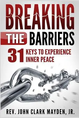 Die Barrieren durchbrechen: 31 Schlüssel zur Erfahrung inneren Friedens - Breaking the Barriers: 31 Keys to Experience Inner Peace