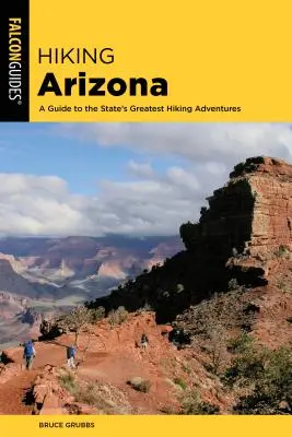 Wandern in Arizona: Ein Führer zu den schönsten Wanderabenteuern des Staates - Hiking Arizona: A Guide to the State's Greatest Hiking Adventures