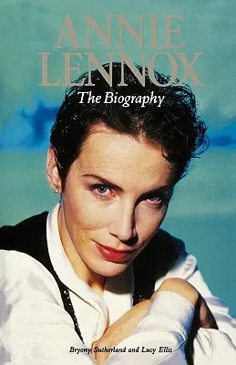 Annie Lennox: Die Biographie - Annie Lennox: The Biography