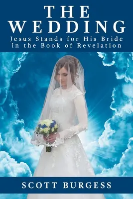 Die Hochzeit: Jesus steht für seine Braut im Buch der Offenbarung ein - The Wedding: Jesus Stands for His Bride in the Book of Revelation