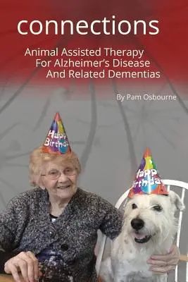 Ein Hund beißt in Alzheimer: Verbindungen: Tiergestützte Therapie bei Alzheimer und verwandten Demenzkrankheiten - A Dog Takes a Bite Out of Alzheimer's: Connections: Animal Assisted Therapy For Alzheimer's Disease and Related Dementias