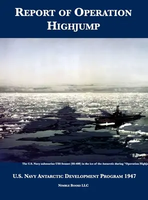 Bericht über die Operation HighJump: U.S. Navy Antarctic Development Program 1947 - Report of Operation HighJump: U.S. Navy Antarctic Development Program 1947