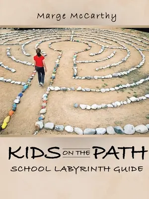 Kinder auf dem Weg: Labyrinth-Leitfaden für Schulen - Kids on the Path: School Labyrinth Guide