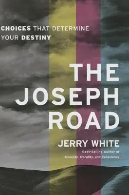 Der Josephsweg: Entscheidungen, die dein Schicksal bestimmen - The Joseph Road: Choices That Determine Your Destiny
