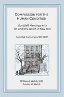 Mitgefühl für den menschlichen Zustand: Gurdjieffs Treffen mit Dr. und Mrs. Welch in New York - Compassion for the Human Condition: Gurdjieff Meetings with Dr. and Mrs. Welch in New York