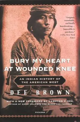 Bury My Heart at Wounded Knee: Eine indianische Geschichte des amerikanischen Westens - Bury My Heart at Wounded Knee: An Indian History of the American West