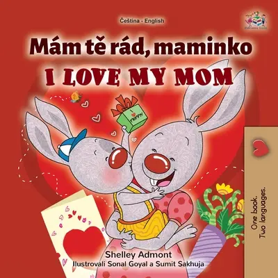 I Love My Mom (Tschechisch Englisch Zweisprachiges Buch für Kinder) - I Love My Mom (Czech English Bilingual Book for Kids)