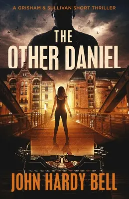 Der andere Daniel: Ein kurzer Spannungsthriller von Grisham & Sullivan - The Other Daniel: A Grisham & Sullivan Short Suspense Thriller
