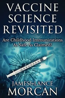 Impfstoff-Wissenschaft auf dem Prüfstand: Sind Impfungen für Kinder so sicher wie behauptet? - Vaccine Science Revisited: Are Childhood Immunizations As Safe As Claimed?