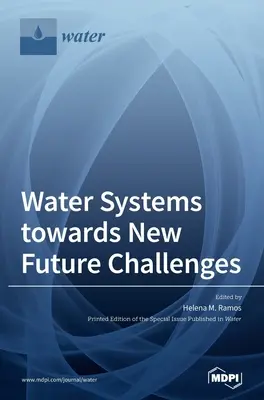 Wassersysteme vor neuen zukünftigen Herausforderungen - Water Systems towards New Future Challenges