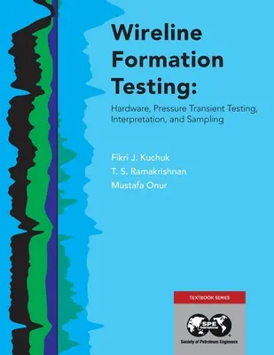 Drahtgebundene Formationstests: Hardware, Druckübergangsprüfung, Interpretation und Probenahme - Wireline Formation Testing: Hardware, Pressure Transient Testing, Interpretation, and Sampling