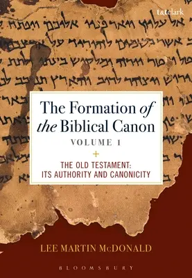 Die Entstehung des biblischen Kanons: Band 1: Das Alte Testament: Seine Autorität und Kanonizität - The Formation of the Biblical Canon: Volume 1: The Old Testament: Its Authority and Canonicity