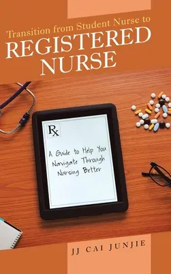 Der Übergang von der Krankenpflegeschülerin zur examinierten Krankenschwester: Ein Leitfaden, der Ihnen hilft, sich in der Krankenpflege besser zurechtzufinden - Transition from Student Nurse to Registered Nurse: A Guide to Help You Navigate Through Nursing Better