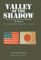 Das Tal des Schattens: Ein Bericht über die amerikanischen Gefangenen der Japaner - Valley of the Shadow: An Account of American Pows of the Japanese