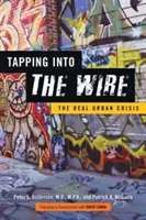 Anzapfen des Drahtes: Die wahre Krise der Städte - Tapping Into the Wire: The Real Urban Crisis