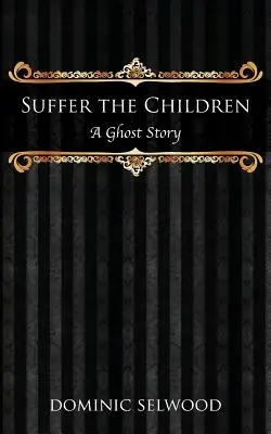 Leiden die Kinder: Eine Geistergeschichte - Suffer the Children: A Ghost Story