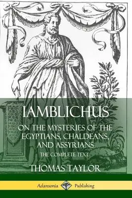 Iamblichus über die Mysterien der Ägypter, Chaldäer und Assyrer: Der vollständige Text - Iamblichus on the Mysteries of the Egyptians, Chaldeans, and Assyrians: The Complete Text