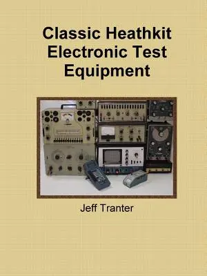 Klassische elektronische Testgeräte von Heathkit - Classic Heathkit Electronic Test Equipment