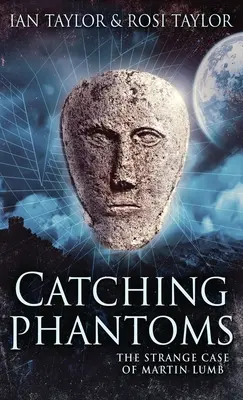 Phantombilder fangen: Der seltsame Fall des Martin Lumb - Catching Phantoms: The Strange Case Of Martin Lumb