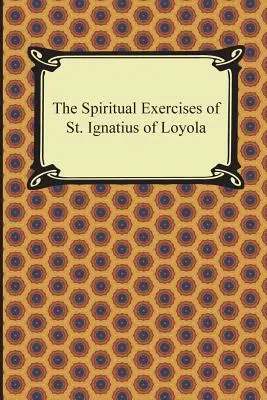 Die Exerzitien des heiligen Ignatius von Loyola - The Spiritual Exercises of St. Ignatius of Loyola