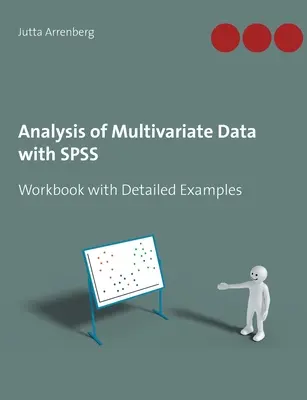 Analyse von multivariaten Daten mit SPSS: Arbeitsbuch mit detaillierten Beispielen - Analysis of Multivariate Data with SPSS: Workbook with Detailed Examples