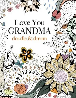 Love You GRANDMA: kritzeln und träumen - Love You GRANDMA: doodle & dream