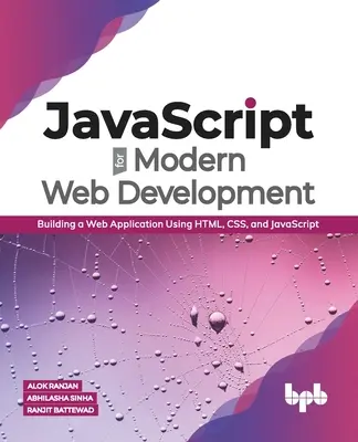 JavaScript für moderne Webentwicklung: Erstellen einer Webanwendung mit HTML, CSS und JavaScript (English Edition) - JavaScript for Modern Web Development: Building a Web Application Using HTML, CSS, and JavaScript (English Edition)