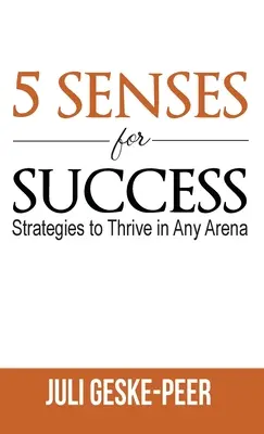 5 Sinne für den Erfolg: Strategien, um in jeder Arena erfolgreich zu sein - 5 Senses for Success: Strategies to Thrive in Any Arena