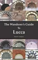 Der Wanderführer nach Lucca - The Wanderer's Guide To Lucca