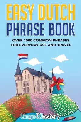 Leichter Sprachführer Niederländisch: Mehr als 1500 gebräuchliche Redewendungen für Alltag und Reise - Easy Dutch Phrase Book: Over 1500 Common Phrases For Everyday Use And Travel