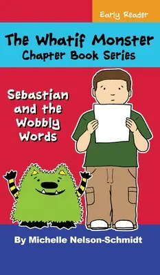 Die Whatif-Monster-Kapitel-Buchreihe: Sebastian und die wackeligen Worte - The Whatif Monster Chapter Book Series: Sebastian and the Wobbly Words