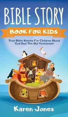 Bibelgeschichtenbuch für Kinder: Wahre Bibelgeschichten für Kinder über das Alte Testament, die jedes christliche Kind kennen sollte - Bible Story Book for Kids: True Bible Stories For Children About The Old Testament Every Christian Child Should Know