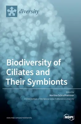 Biodiversität der Ciliaten und ihrer Symbionten - Biodiversity of Ciliates and their Symbionts