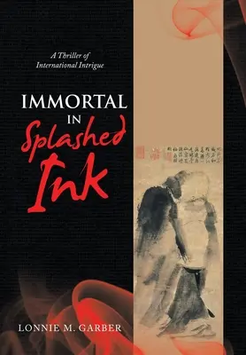 Unsterblich in gespritzter Tinte: Ein Thriller mit internationalen Intrigen - Immortal in Splashed Ink: A Thriller of International Intrigue