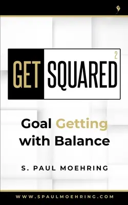 Quadratisch werden: Zielerreichung mit Balance - Get Squared: Goal Getting with Balance