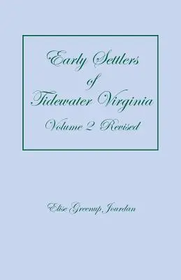 Frühe Siedler von Tidewater Virginia, Band 2 (überarbeitet) - Early Settlers of Tidewater Virginia, Volume 2 (Revised)