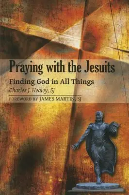 Beten mit den Jesuiten: Gott in allen Dingen finden - Praying with the Jesuits: Finding God in All Things