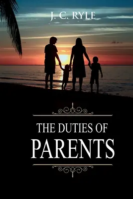 Die Pflichten der Eltern: Kommentiert - The Duties of Parents: Annotated