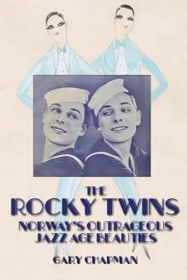 Die Rocky-Zwillinge: Norwegens unerhörte Jazz-Age-Schönheiten - The Rocky Twins: Norway's Outrageous Jazz Age Beauties